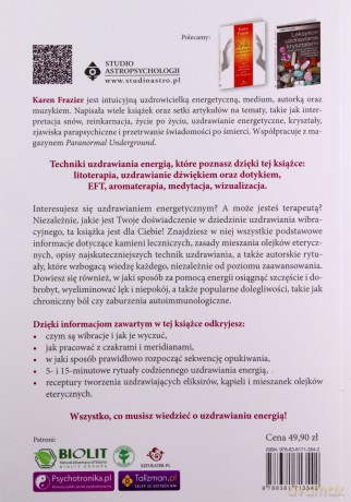 Mała księga prostych technik uzdrawiania energią. Litoterapia, medytacja, aromaterapia, reiki, opukiwanie i inne bezpieczne praktyki, które uzdrawiają ciało i umysł - Karen Frazier [KSIĄŻKA]