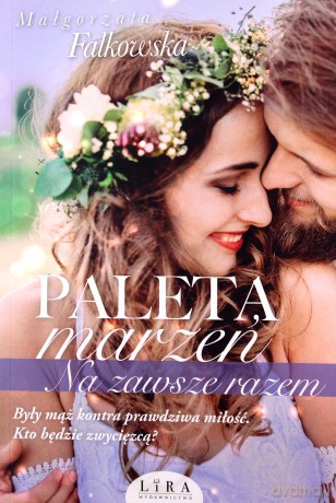 Paleta marzeń. Na zawsze razem - Małgorzata Falkowska [KSIĄŻKA]