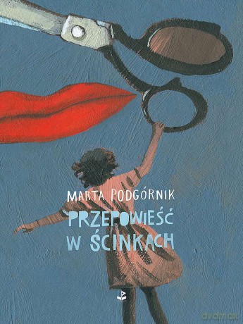 Przepowieść w ścinkach - Marta Podgórnik [KSIĄŻKA]