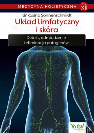 Układ limfatyczny i skóra. Medycyna holistyczna (Tom 12) - Rosina Sonnenschmidt [KSIĄŻKA]