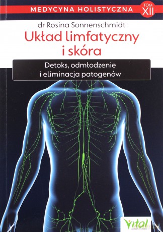 Układ limfatyczny i skóra. Medycyna holistyczna (Tom 12) - Rosina Sonnenschmidt [KSIĄŻKA]