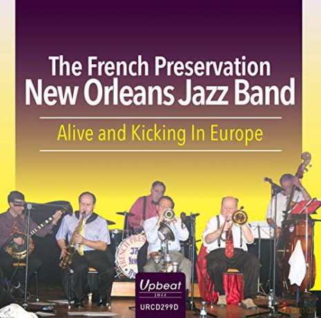 French Preservation New Orleans Jazz Band: Alive And Kicking In Europe [CD]