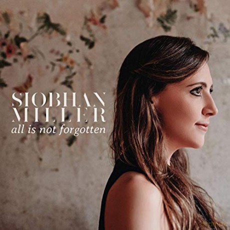 Siobhan Miller: All Is Not Forgotten [CD]