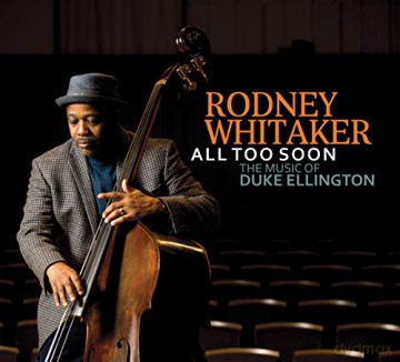 Rodney Whitaker: All Too Soon: The Music Of Duke Ellington [CD]