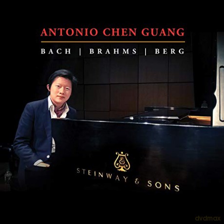 Antonio Chen Guang: Antonio Chen Guang: Bach. Brahms. Berg [CD]