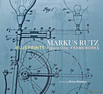 Markus Rutz: Blueprints - Figure One: Frameworks [CD]
