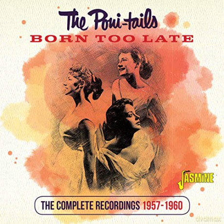 Poni-Tails: Born Too Late - The Complete Recordings 1957-1960 [CD]