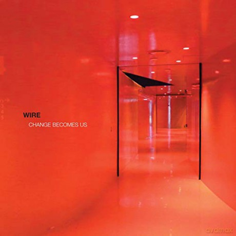 Wire: Change Becomes Us [CD]