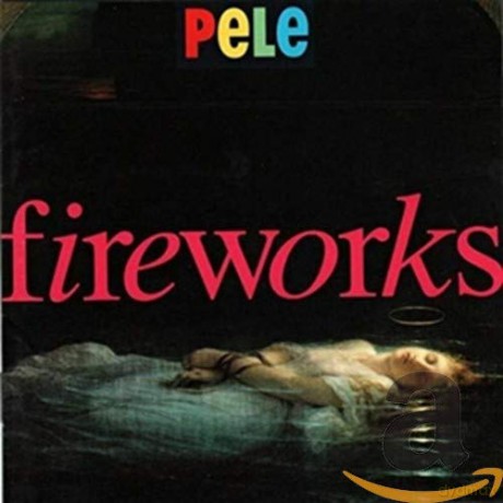 Pele: Fireworks [CD]