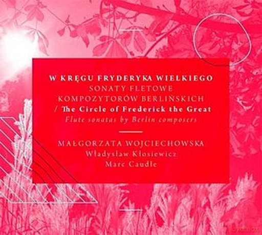 Małgorzata Wojciechowska: W kręgu Fryderyka Wielkiego - sonaty fletowe kompozytorów berlińskich (digipack) [CD]  