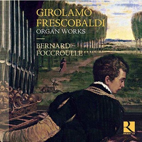 Bernard Foccroulle: Frescobaldi: Organ Works [CD]