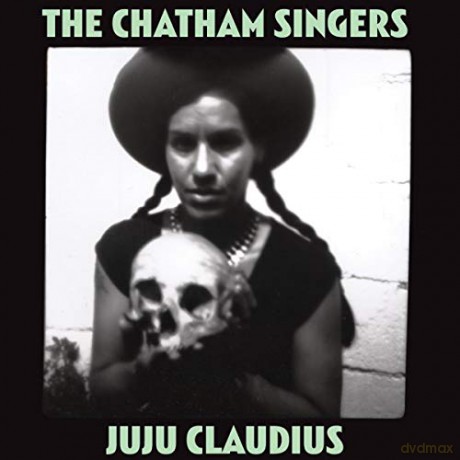 Chatham Singers: Juju Claudius [CD]