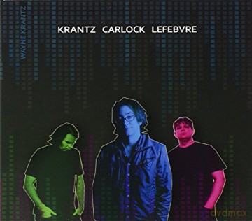 Wayne Krantz: Krantz Carlock Lefebvre [CD]