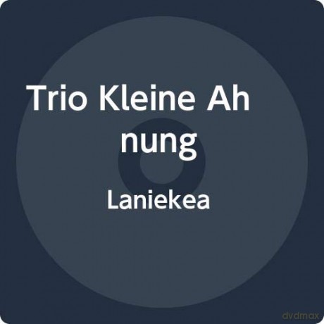 Trio Kleine Ahnung: Laniakea [CD]