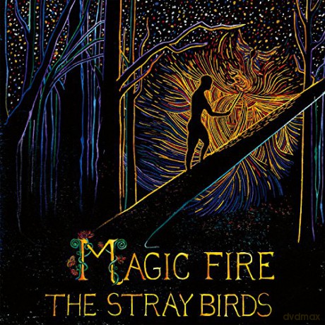Stray Birds: Magic Fire [CD]