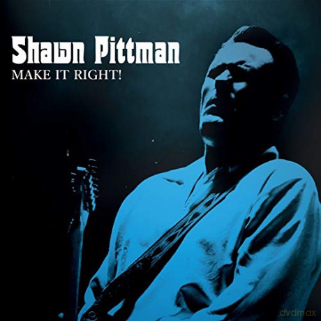 Shawn Pittman: Make It Right! [CD]