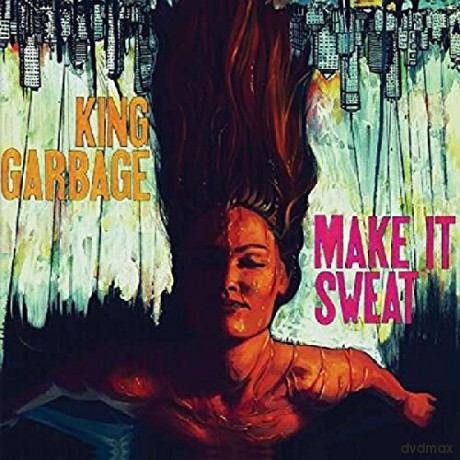 King Garbage: Make It Sweat [CD]
