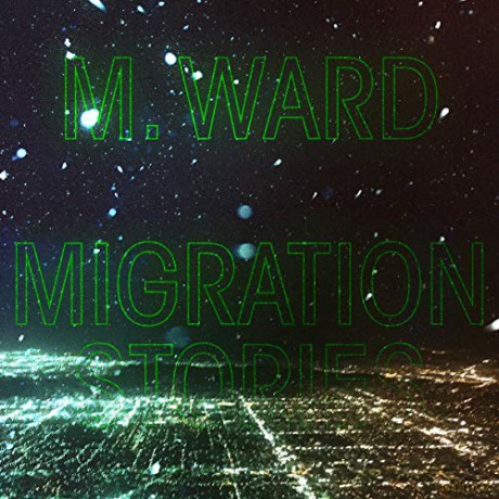 M. Ward: Migration Stories [CD]
