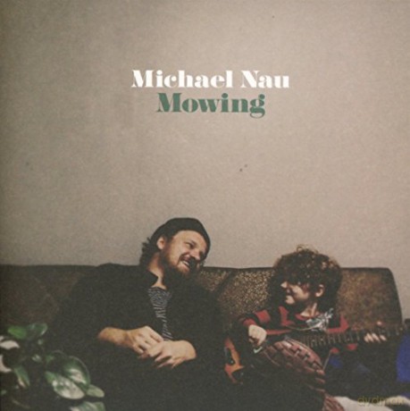 Michael Nau: Mowing [CD]