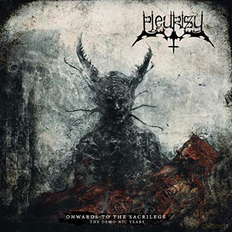 Pleurisy: Onwards To The Sacrilege (The Demo-Nic Years) [CD]