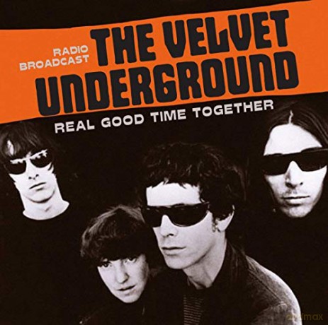 Velvet Underground: Real Good Time Together - Radio Broadcast [CD]