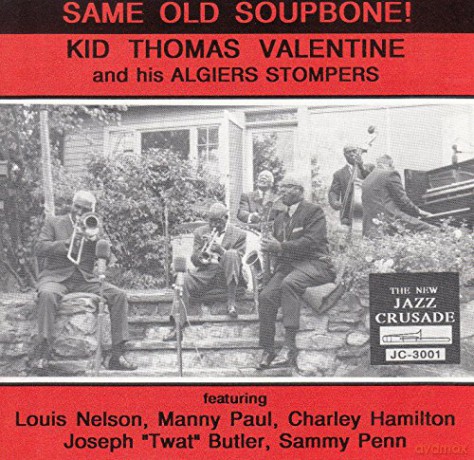 Kid Thomas Valentine And His Algiers Stompers: Same Old Soupbone [CD]