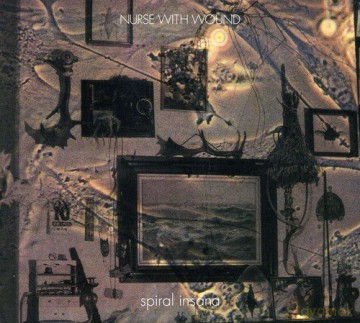 Nurse With Wound: Spiral Insana [CD]