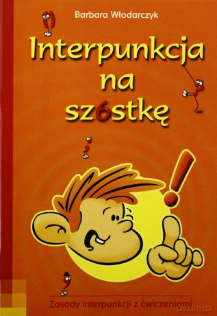 Interpunkcja na szóstkę - Barbara Włodarczyk [KSIĄŻKA]
