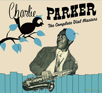 Charlie Parker: The Complete Dial Masters (Centennial Celebration Collection) [2CD]
