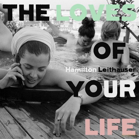 Hamilton Leithauser: The Loves Of Your Life [CD]