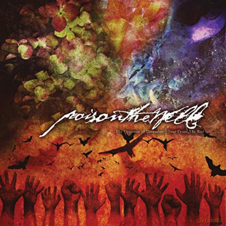 Poison The Well: The Opposite Of December/Tear From The [CD]