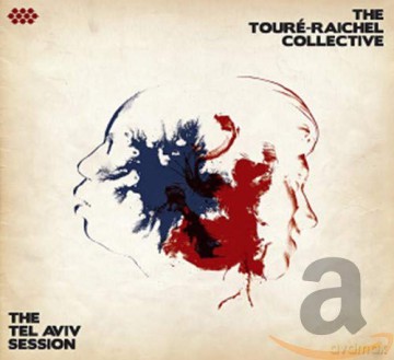 Toure-Raichel Collective: The Tel Aviv Session [CD]
