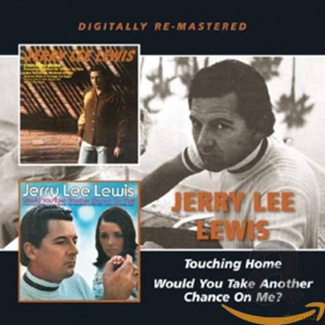 Jerry Lee Lewis: Touching Home / Would You Take [CD]