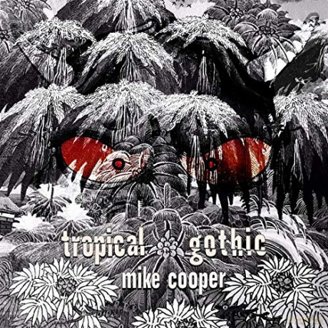 Mike Cooper: Tropical Gothic [2CD]