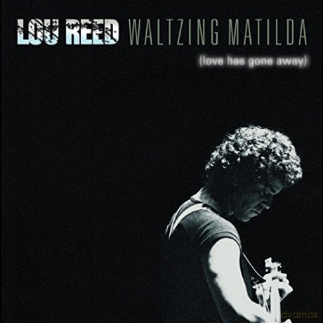 Lou Reed: Waltzing Matilda Love Has Gone Away [2CD]