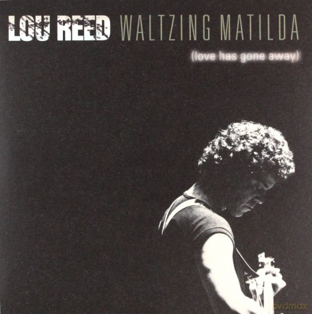 Lou Reed: Waltzing Matilda Love Has Gone Away [2CD]