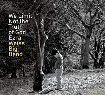 Ezra Weiss Big Band: We Limit Not The Truth Of God [CD]