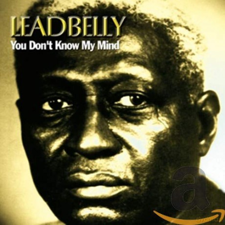 Leadbelly: You Dont Know My Mind [CD]