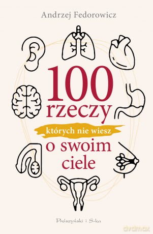 100 rzeczy, których nie wiesz o swoim ciele - Andrzej Fedorowicz [KSIĄŻKA]