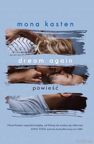 Dream again. Begin again (Tom 5) - Mona Kasten [KSIĄŻKA]