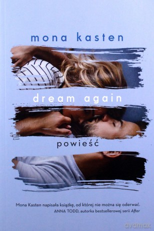 Dream again. Begin again (Tom 5) - Mona Kasten [KSIĄŻKA]