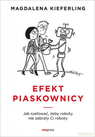 Efekt piaskownicy. Jak szefować żeby roboty nie zabrały ci roboty - Magdalena Kieferling [KSIĄŻKA]