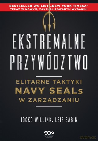 Ekstremalne przywództwo. Elitarne taktyki Navy SEALs w zarządzaniu - Jocko Willink, Leif Babin [KSIĄŻKA]