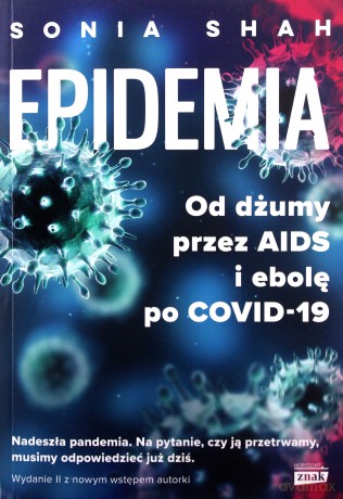 Epidemia. Od dżumy, przez AIDS i ebolę, po COVID-19 - Sonia Shah [KSIĄŻKA]