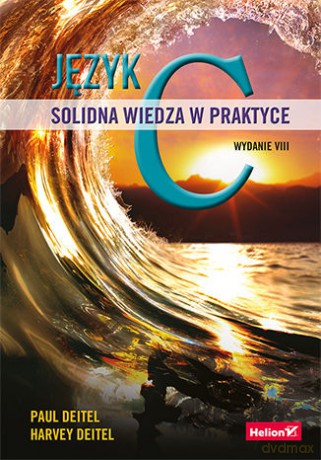 Język C. Solidna wiedza w praktyce - Paul J. Deitel, Harvey Deitel [KSIĄŻKA]