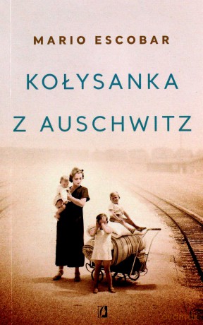 Kołysanka z Auschwitz (pocket) - Mario Escobar [KSIĄŻKA]