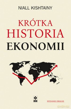 Krótka historia ekonomii - Niall Kishtainy [KSIĄŻKA]