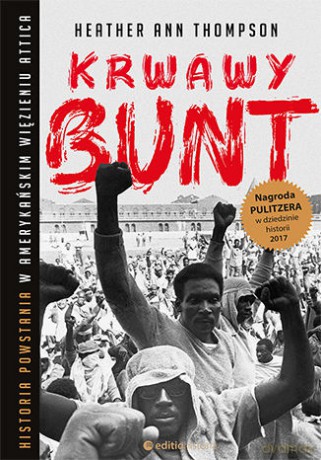 Krwawy bunt. Historia powstania w amerykańskim więzieniu Attica - Heather Ann Thompson [KSIĄŻKA]