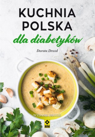 Kuchnia Polska dla diabetyków - Dorota Drozd [KSIĄŻKA]