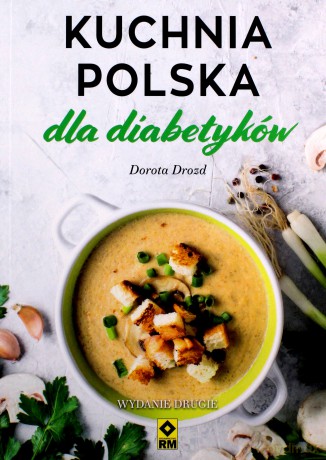 Kuchnia Polska dla diabetyków - Dorota Drozd [KSIĄŻKA]